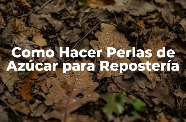 Como Hacer Perlas de Azúcar para Repostería