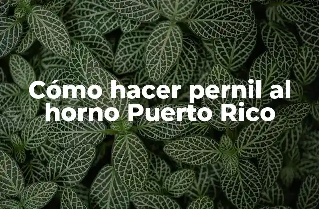 Cómo Hacer Pernil Al Horno Puerto Rico