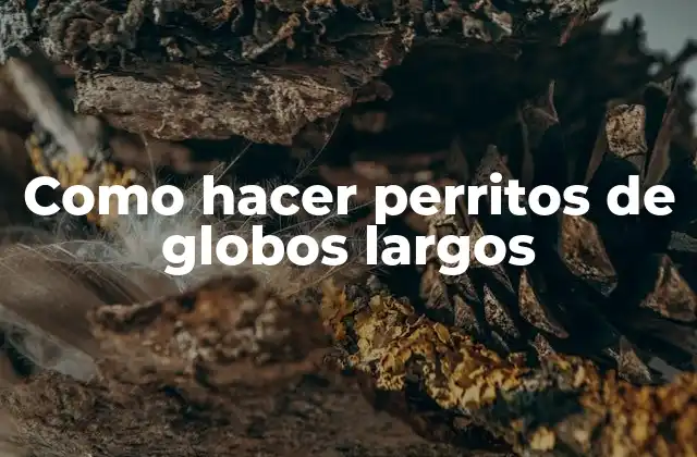 Como Hacer Perritos de Globos Largos