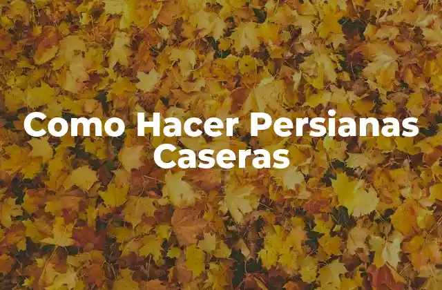 Como Hacer Persianas Caseras