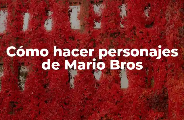 Cómo Hacer Personajes de Mario Bros