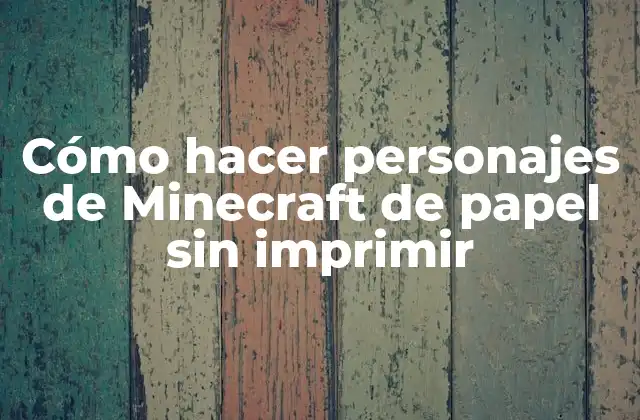 Cómo Hacer Personajes de Minecraft de Papel sin Imprimir