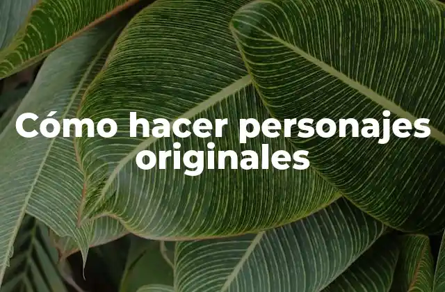 Cómo Hacer Personajes Originales 2 Cómo hacer personajes originales