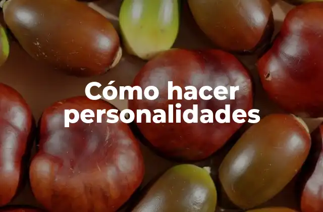 Cómo Hacer Personalidades