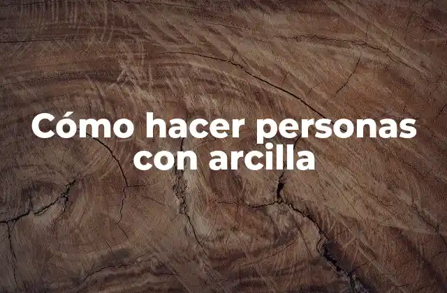 Cómo Hacer Personas con Arcilla 2 Cómo hacer personas con arcilla