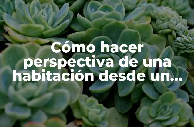 Cómo Hacer Perspectiva de una Habitación desde un Punto