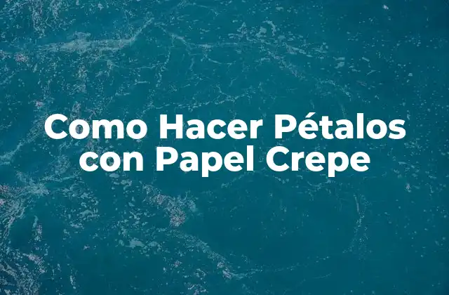 Como Hacer Pétalos con Papel Crepe