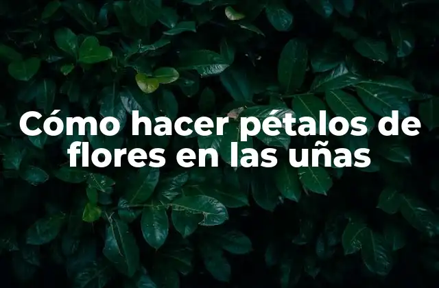 Cómo Hacer Pétalos de Flores en las Uñas