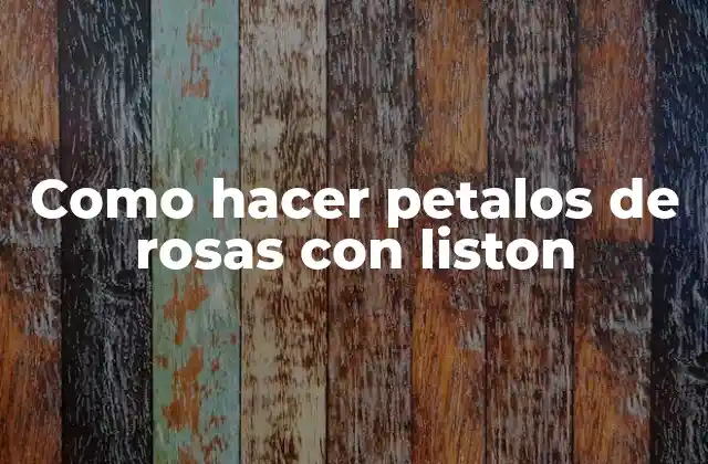 Como Hacer Petalos de Rosas con Liston