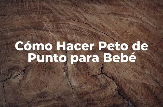 Cómo Hacer Peto de Punto para Bebé