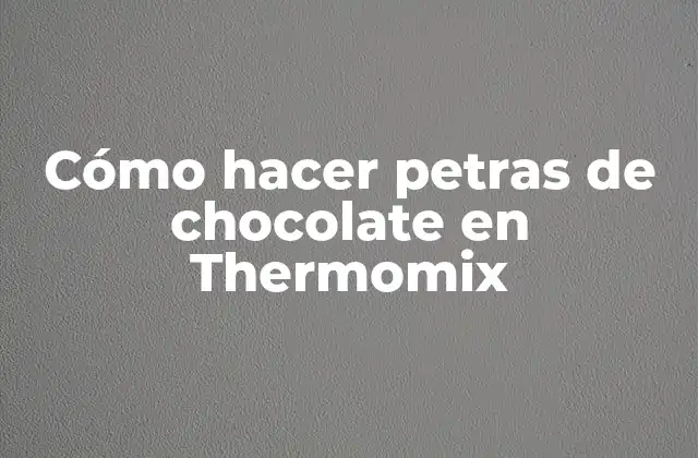 Cómo Hacer Petras de Chocolate en Thermomix
