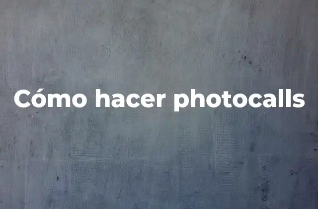 Cómo Hacer Photocalls
