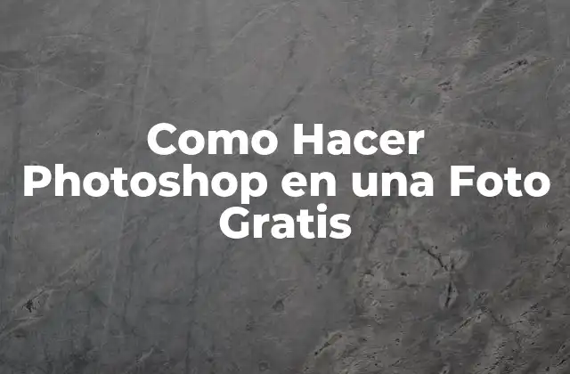 Como Hacer Photoshop en una Foto Gratis