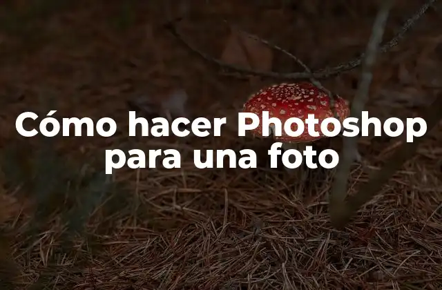 Cómo Hacer Photoshop para una Foto