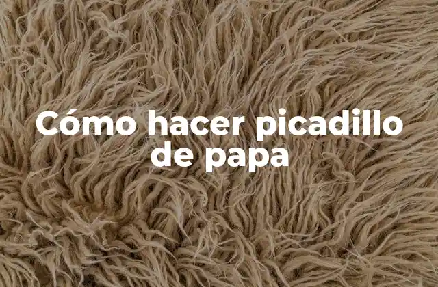 Cómo Hacer Picadillo de Papa