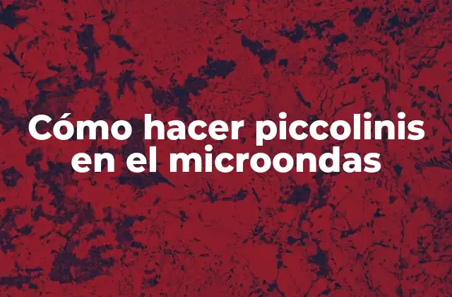 ¿Qué son los piccolinis y para qué sirven?