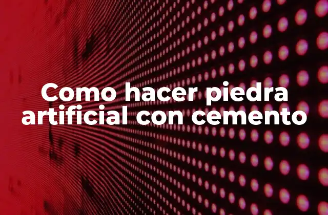 Como Hacer Piedra Artificial con Cemento