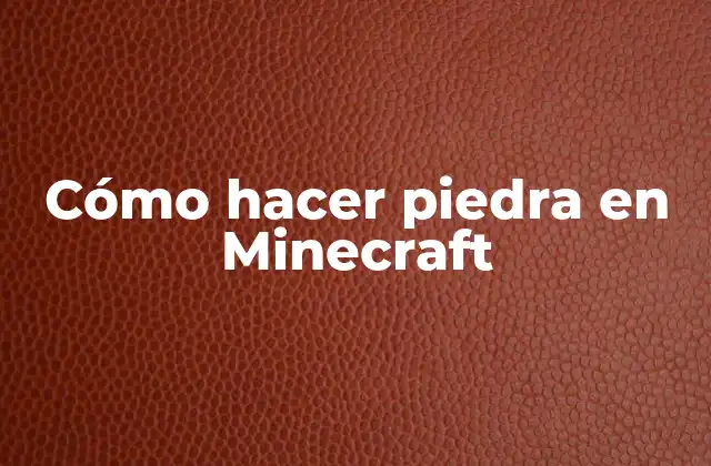 Cómo Hacer Piedra en Minecraft
