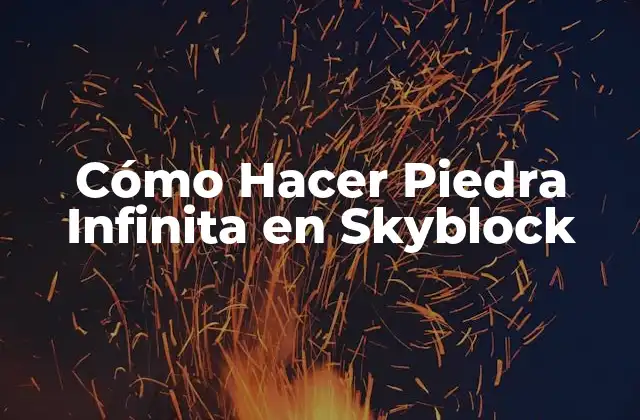 Cómo Hacer Piedra Infinita en Skyblock