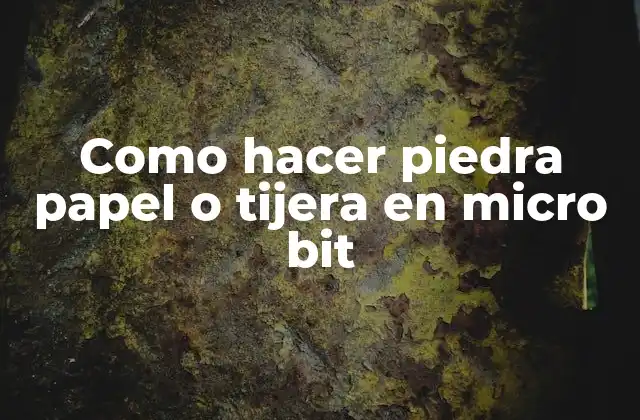 Como Hacer Piedra Papel o Tijera en Micro Bit