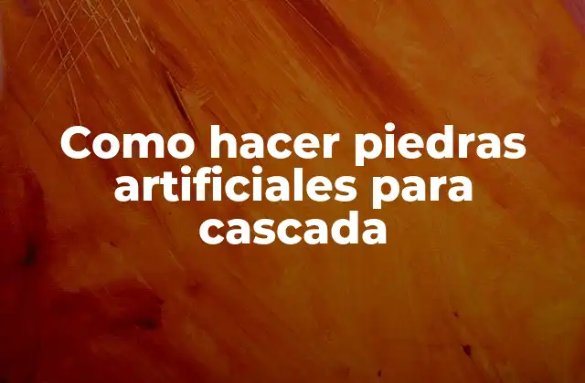 Como Hacer Piedras Artificiales para Cascada 2 Piedras artificiales para cascada