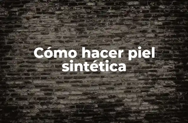 Cómo Hacer Piel Sintética