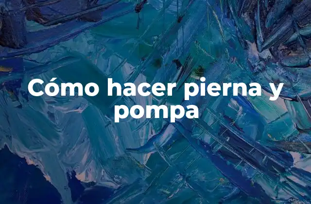 Cómo Hacer Pierna y Pompa