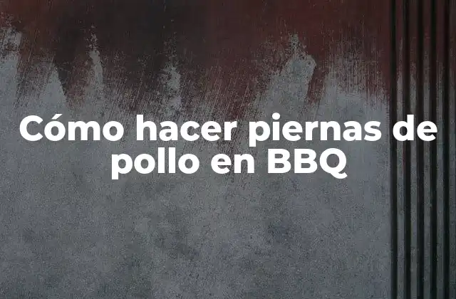 Cómo Hacer Piernas de Pollo en Bbq 2 Cómo hacer piernas de pollo en BBQ