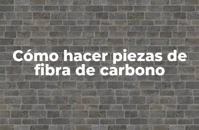 Cómo Hacer Piezas de Fibra de Carbono