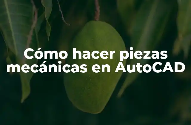 Cómo Hacer Piezas Mecánicas en Autocad