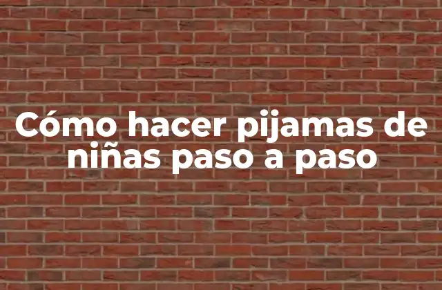 Cómo Hacer Pijamas de Niñas Paso a Paso