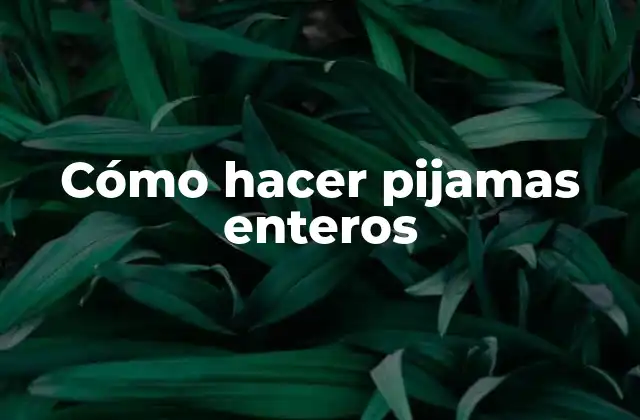 Cómo hacer pijamas enteros