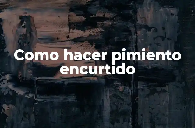 Como Hacer Pimiento Encurtido