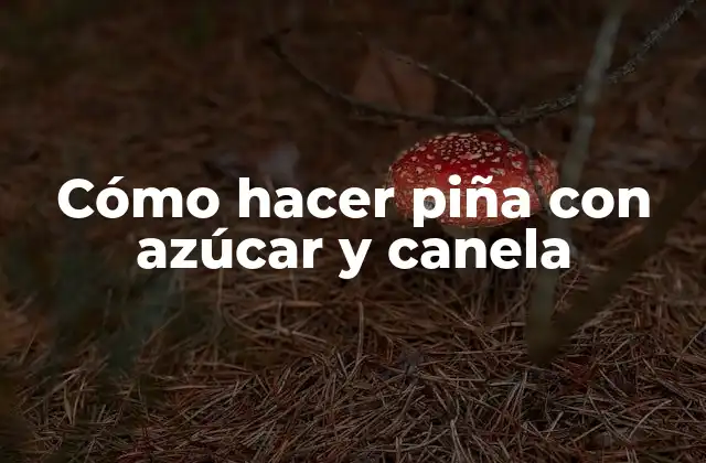 Cómo Hacer Piña con Azúcar y Canela