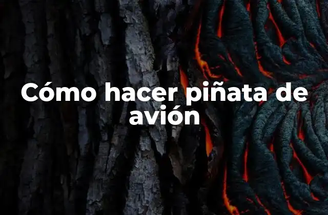 Cómo Hacer Piñata de Avión