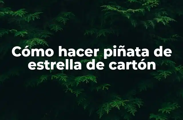 Cómo Hacer Piñata de Estrella de Cartón