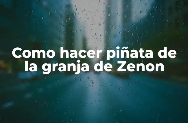 Como Hacer Piñata de la Granja de Zenon