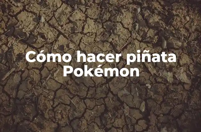 Cómo Hacer Piñata Pokémon