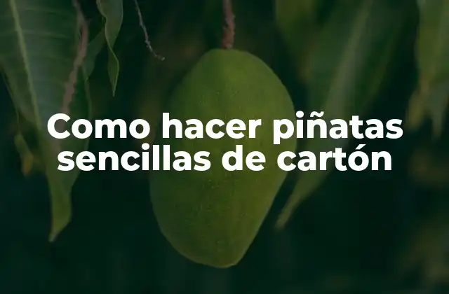 Como Hacer Piñatas Sencillas de Cartón