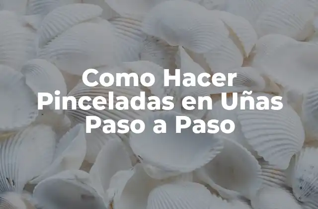 Como Hacer Pinceladas en Uñas Paso a Paso