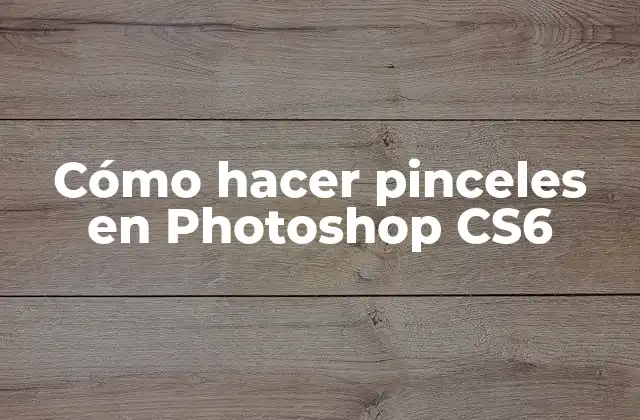 Cómo Hacer Pinceles en Photoshop Cs6