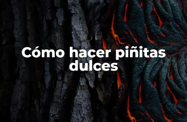 Cómo Hacer Piñitas Dulces