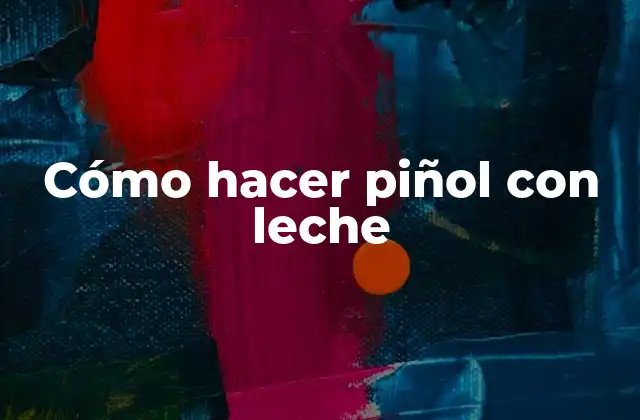 Cómo Hacer Piñol con Leche