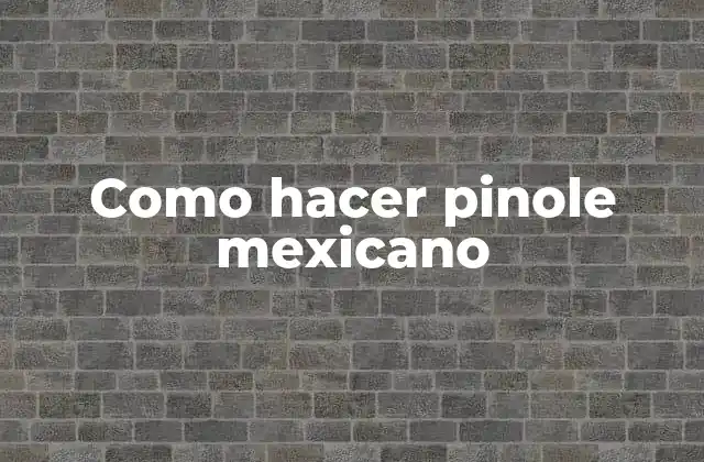 Como Hacer Pinole Mexicano