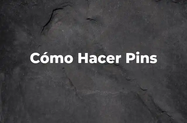 Cómo Hacer Pins
