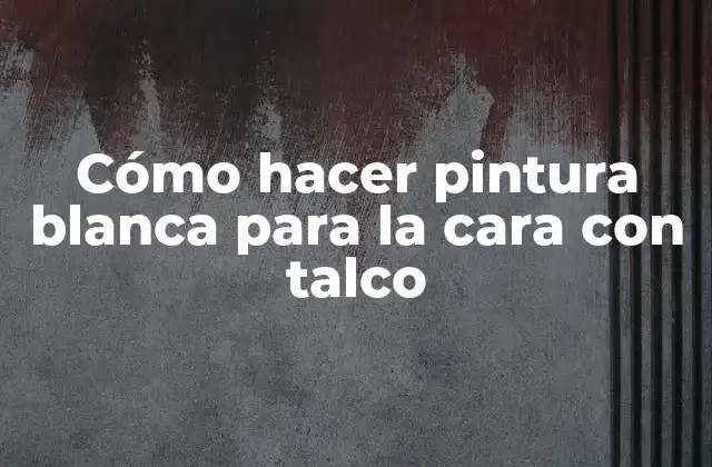 Cómo Hacer Pintura Blanca para la Cara con Talco