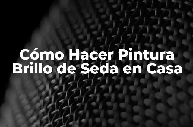 Cómo Hacer Pintura Brillo de Seda en Casa