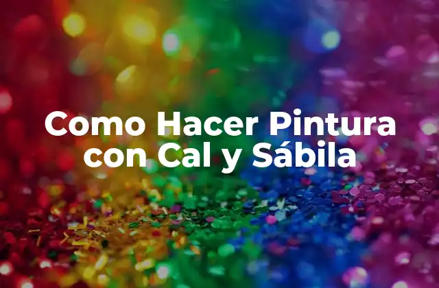 Como Hacer Pintura con Cal y Sábila