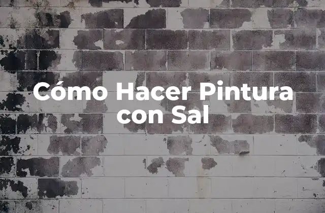 Cómo Hacer Pintura con Sal
