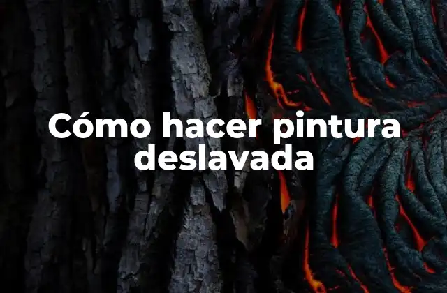 ¿Qué es la pintura deslavada?